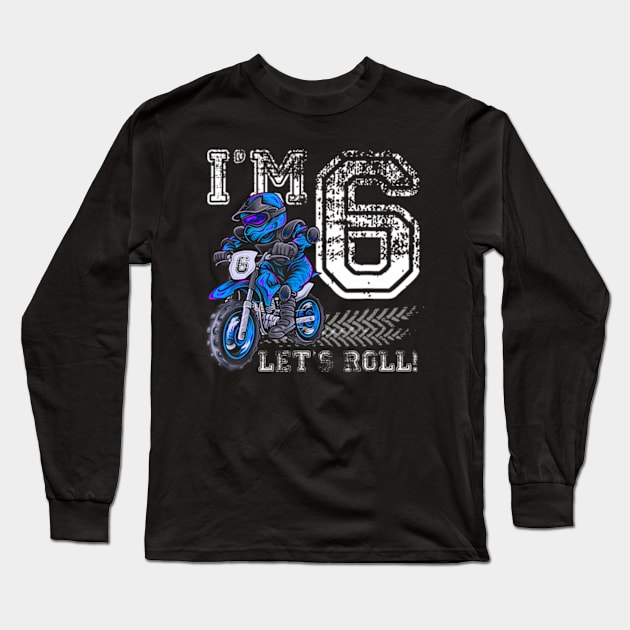 I'm 6 Let's Roll 6th Birthday Dirt Bike Motocross Kids Long Sleeve T-Shirt by Daysy1